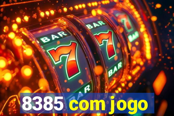 8385 com jogo